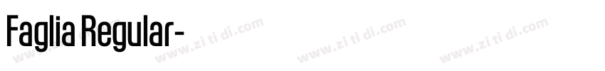 Faglia Regular字体转换 Faglia Regular字体转换